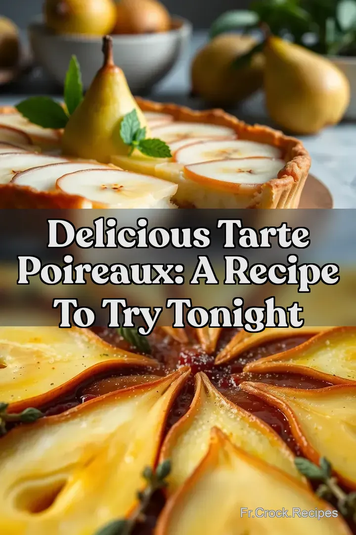 Delicious Tarte Poireaux: A Recipe to Try Tonight