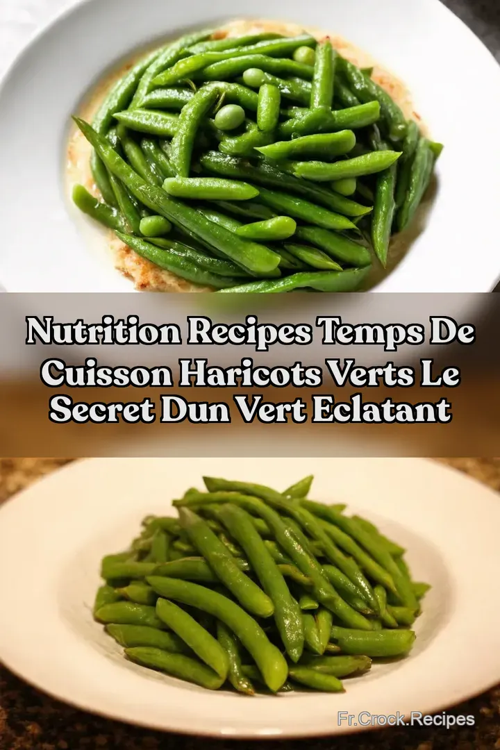 Nutrition Recipes Temps de Cuisson Haricots Verts Le Secret dun Vert Eclatant