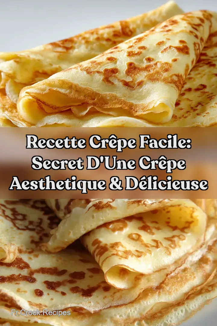Recette Cr&ecirc;pe Facile: Secret d une Cr&ecirc;pe Aesthetique & D&eacute;licieuse
