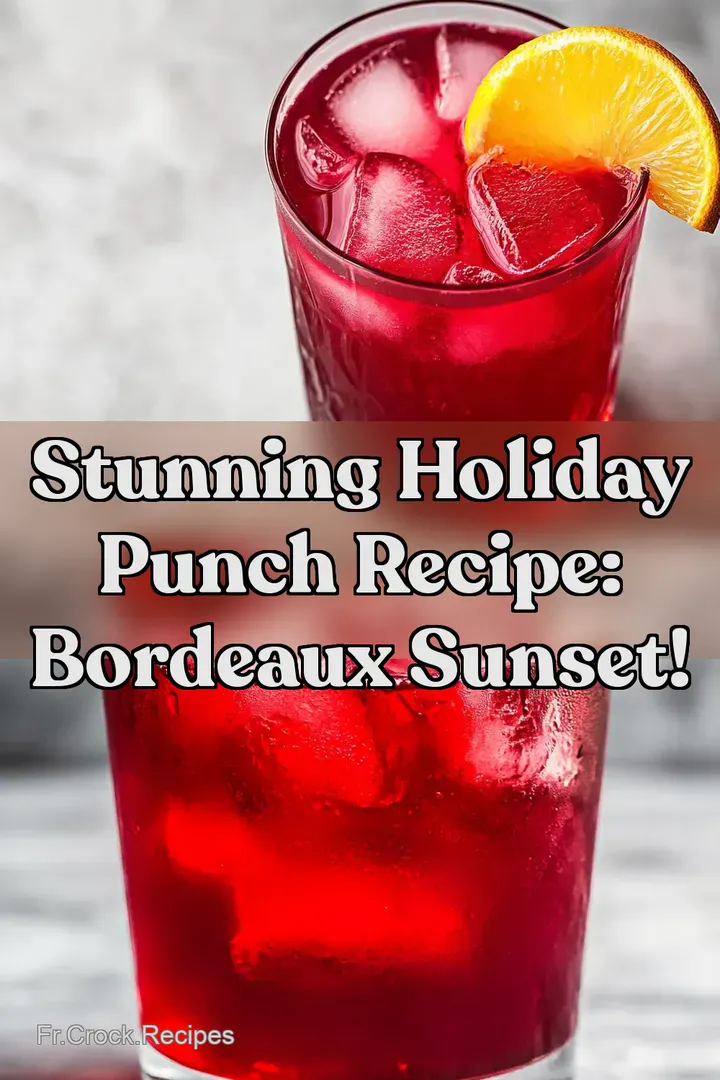Stunning Holiday Punch Recipe: Bordeaux Sunset!