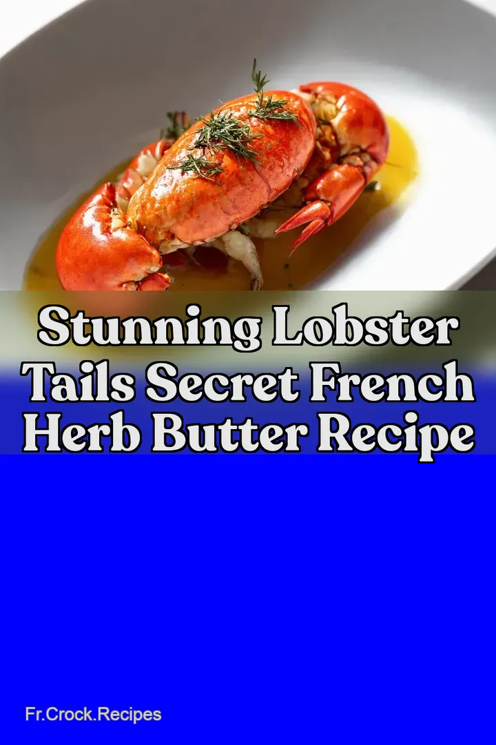 Stunning Lobster Tails Secret French Herb Butter Recipe
