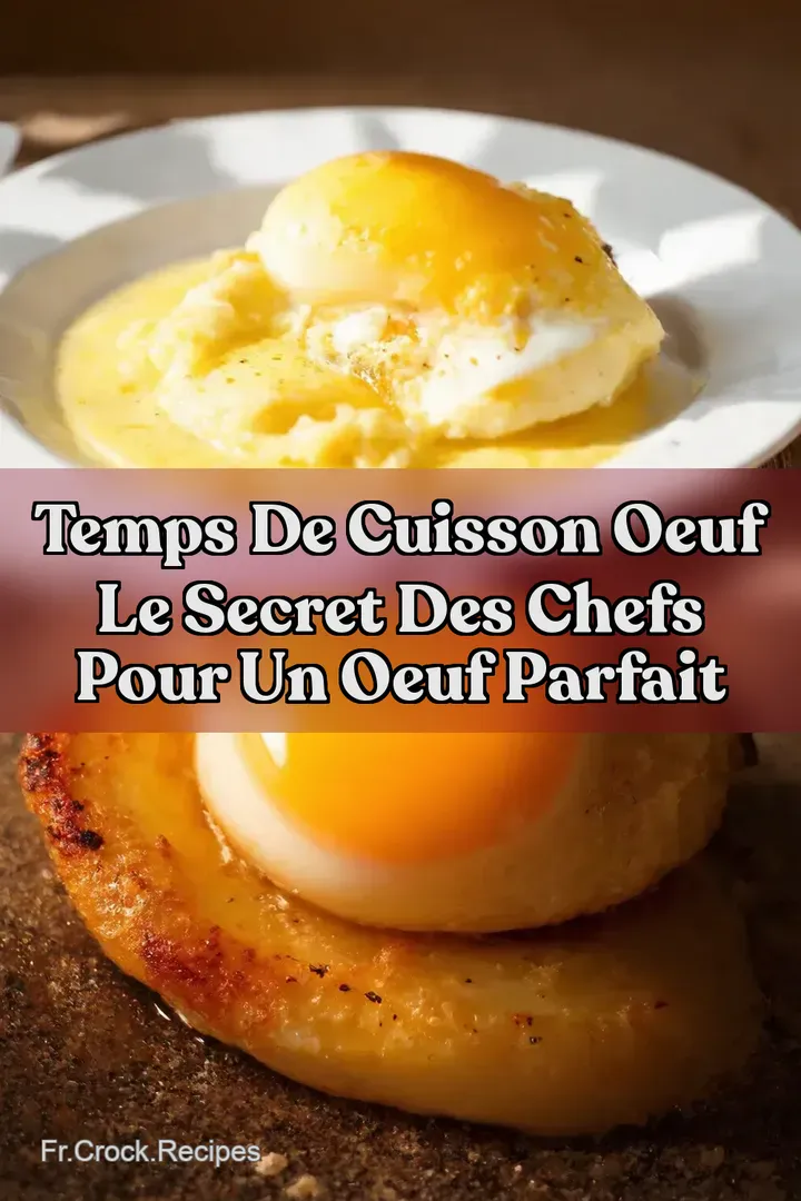 Temps de Cuisson Oeuf Le Secret des Chefs pour un Oeuf Parfait